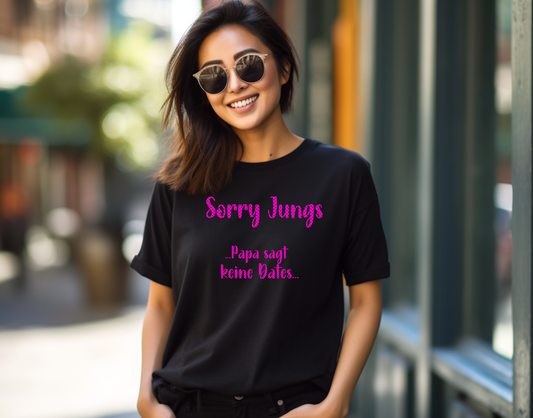 Damen T-Shirt Sorry Jungs Papa sagt keine Dates