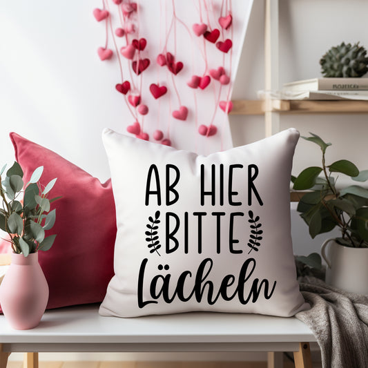 Kissen Ab hier bitte Lächeln