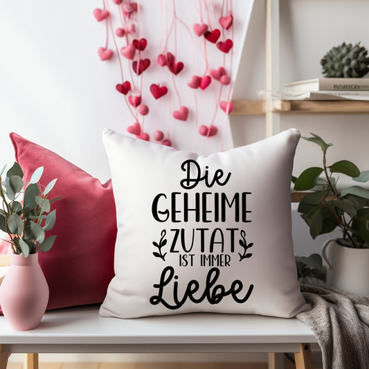 Kissen Die geheime Zutat ist immer Liebe