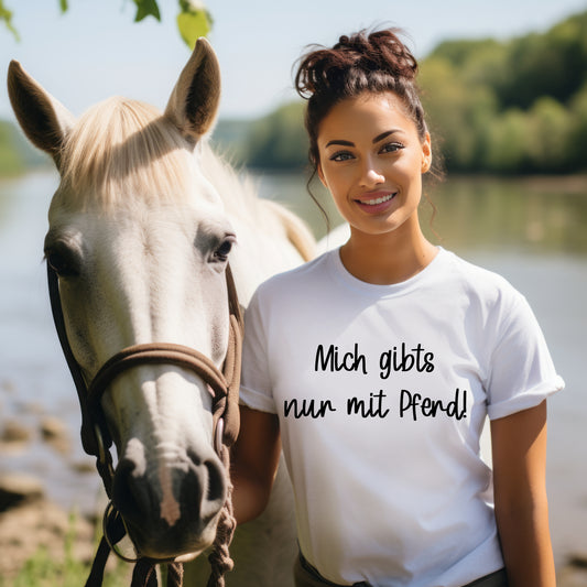 Damen T-Shirt Mich gibts nur mit Pferd